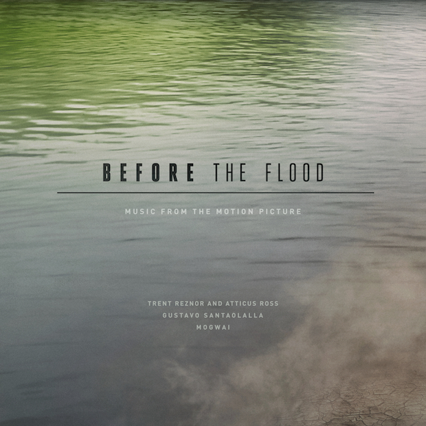 Trent Reznor And Atticus Ross, Mogwai, Gustavo Santaolalla – Before The Flood OST